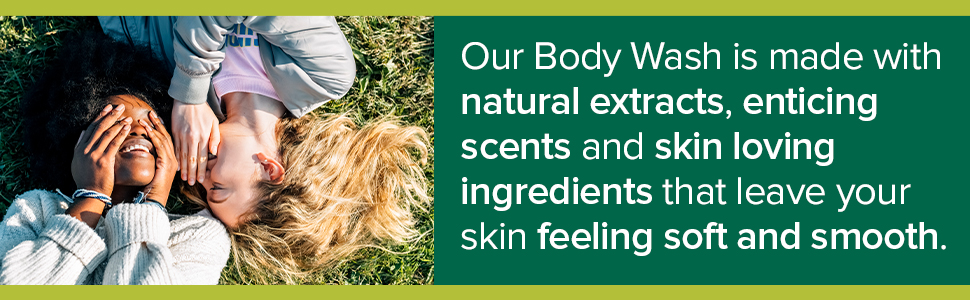 Our Body Wash is made with natural extracts, enticing scents and skin loving ingredients.