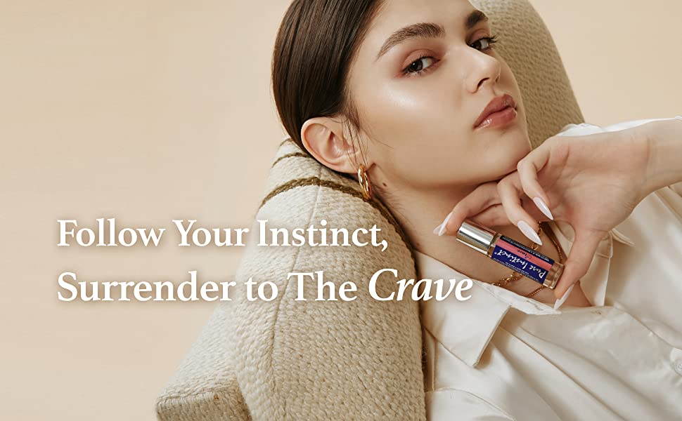 Follow Your Instinct, Surrender to The Crave