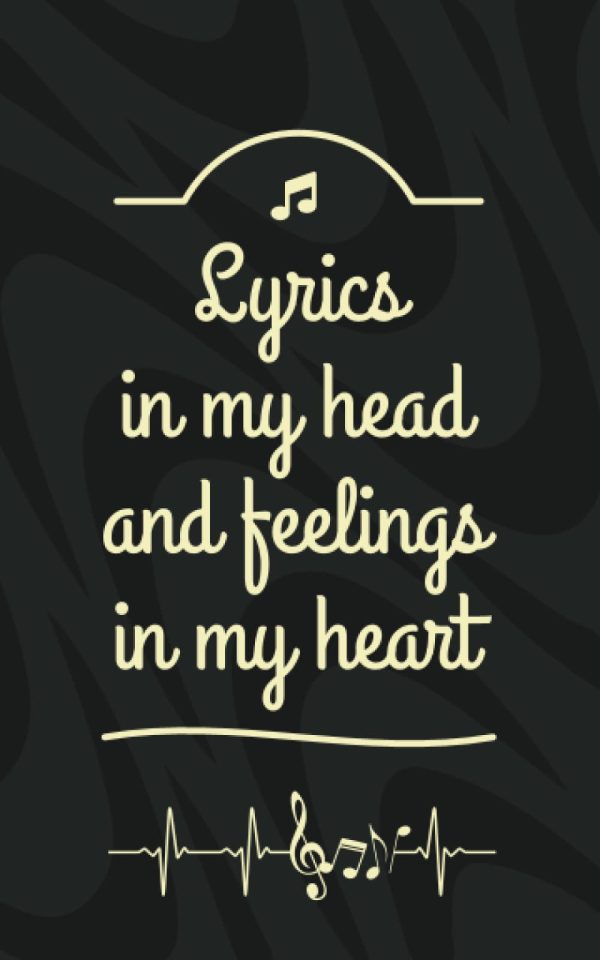 The lyrics in my head & the feelings in my heart: Music Lyrics Journal & Songwriting Notebook for music lovers | blank sheets for lyrics notes music | POCKET SIZE